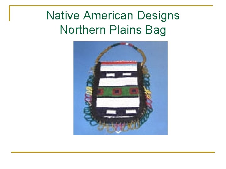 Native American Designs Northern Plains Bag 