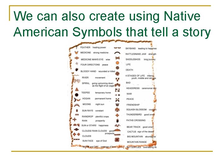 We can also create using Native American Symbols that tell a story 