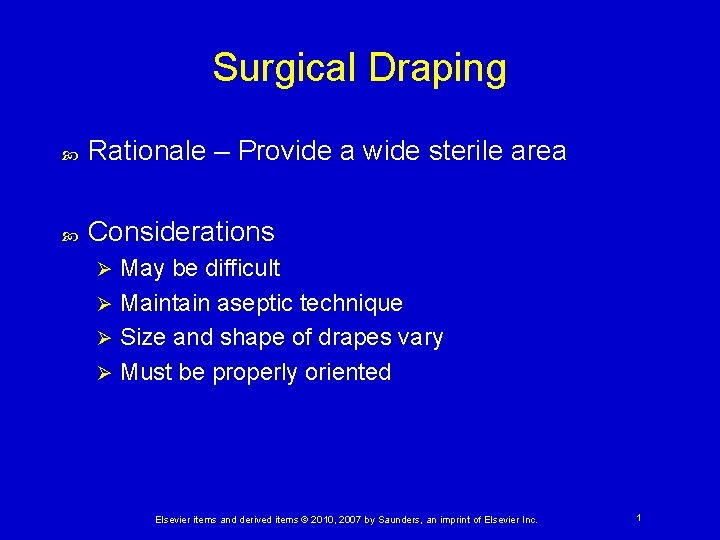 Surgical Draping Rationale – Provide a wide sterile area Considerations May be difficult Ø