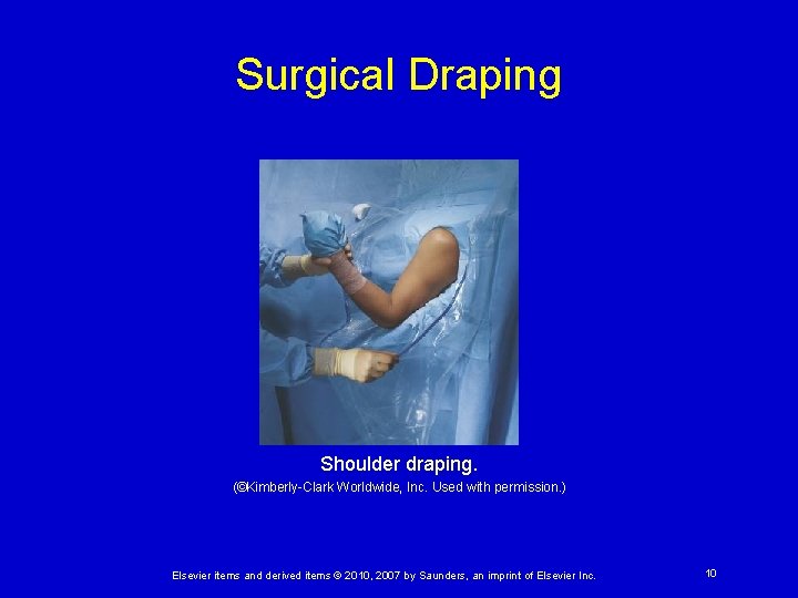 Surgical Draping Shoulder draping. (©Kimberly-Clark Worldwide, Inc. Used with permission. ) Elsevier items and