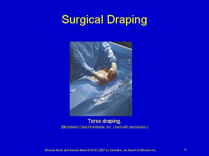 Surgical Draping Torso draping. (©Kimberly-Clark Worldwide, Inc. Used with permission. ) Elsevier items and
