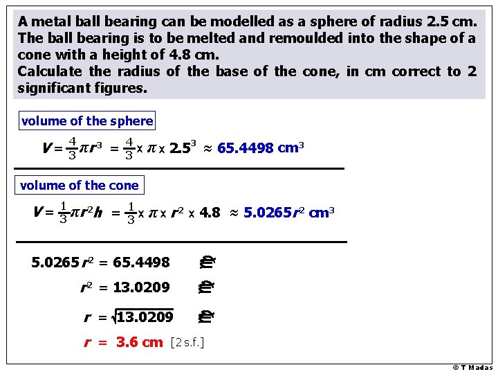 A metal ball bearing can be modelled as a sphere of radius 2. 5 A metal ball bearing can be modelled as a sphere of radius 2. 5