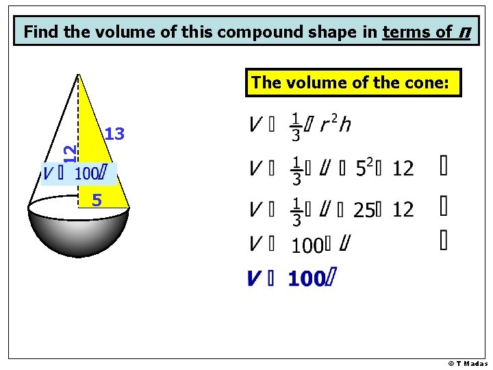 Find the volume of this compound shape in terms of π The volume of Find the volume of this compound shape in terms of π The volume of