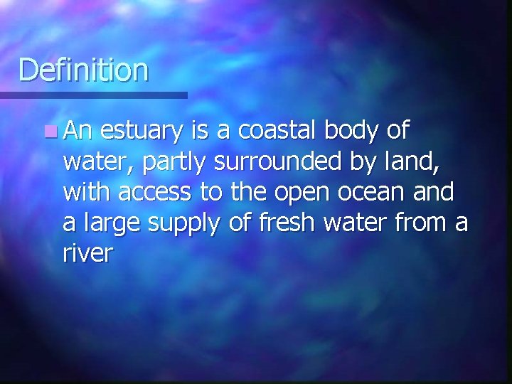 Definition n An estuary is a coastal body of water, partly surrounded by land, Definition n An estuary is a coastal body of water, partly surrounded by land,