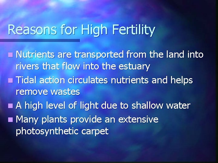 Reasons for High Fertility n Nutrients are transported from the land into rivers that Reasons for High Fertility n Nutrients are transported from the land into rivers that