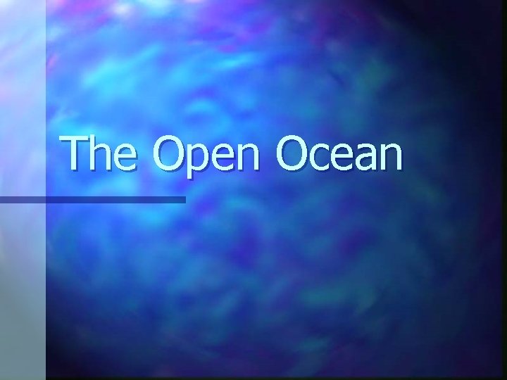The Open Ocean The Open Ocean