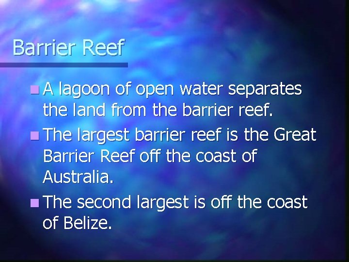 Barrier Reef n. A lagoon of open water separates the land from the barrier Barrier Reef n. A lagoon of open water separates the land from the barrier