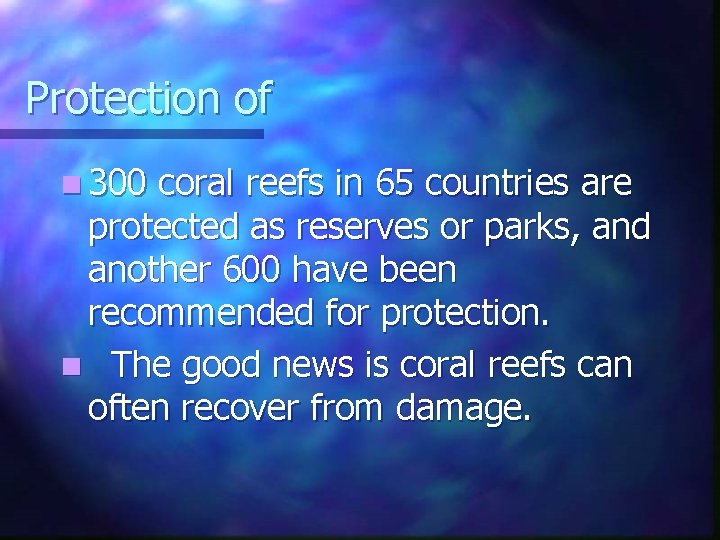 Protection of n 300 coral reefs in 65 countries are protected as reserves or Protection of n 300 coral reefs in 65 countries are protected as reserves or