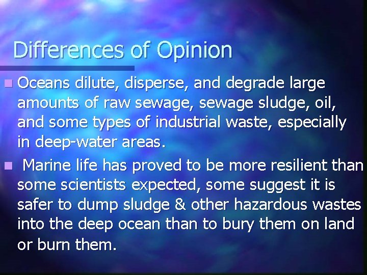 Differences of Opinion n Oceans dilute, disperse, and degrade large amounts of raw sewage, Differences of Opinion n Oceans dilute, disperse, and degrade large amounts of raw sewage,