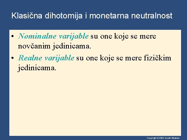 Klasična dihotomija i monetarna neutralnost • Nominalne varijable su one koje se mere novčanim