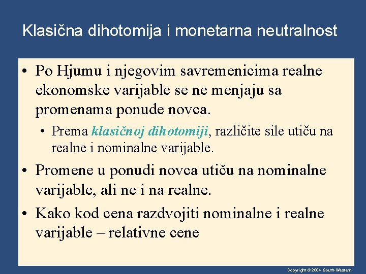 Klasična dihotomija i monetarna neutralnost • Po Hjumu i njegovim savremenicima realne ekonomske varijable