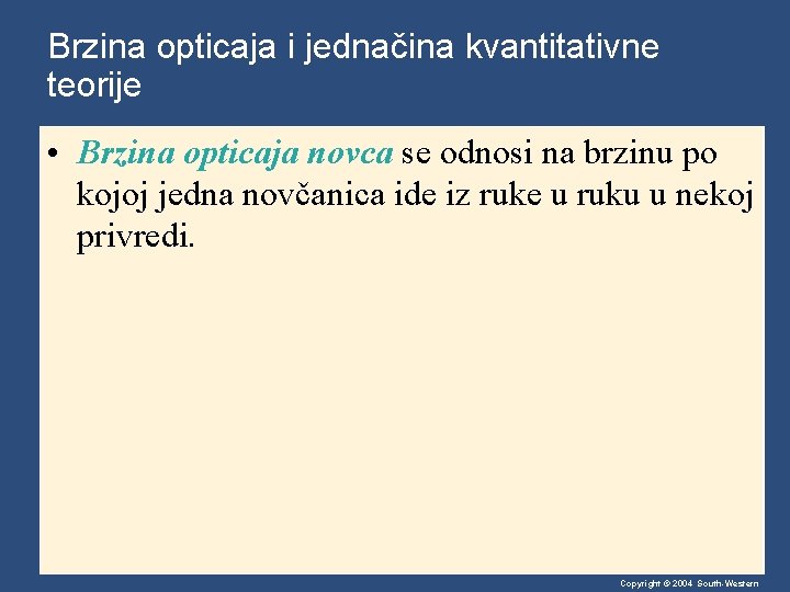 Brzina opticaja i jednačina kvantitativne teorije • Brzina opticaja novca se odnosi na brzinu