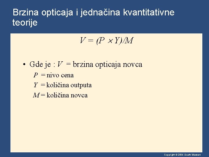 Brzina opticaja i jednačina kvantitativne teorije V = (P Y)/M • Gde je :