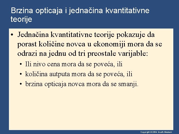 Brzina opticaja i jednačina kvantitativne teorije • Jednačina kvantitativne teorije pokazuje da porast količine