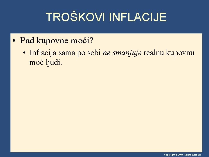 TROŠKOVI INFLACIJE • Pad kupovne moći? • Inflacija sama po sebi ne smanjuje realnu