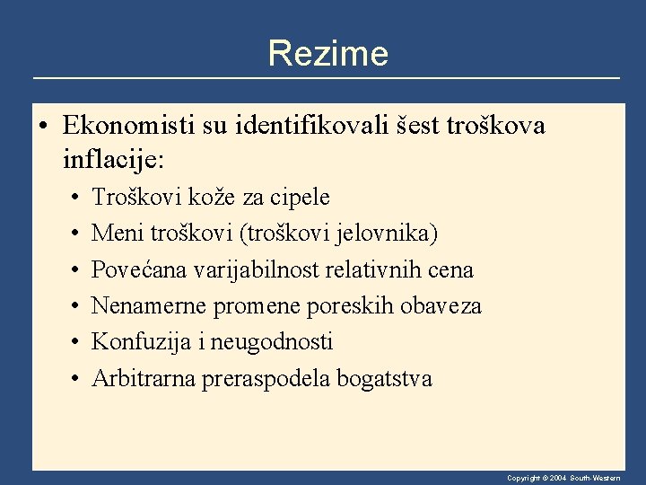 Rezime • Ekonomisti su identifikovali šest troškova inflacije: • • • Troškovi kože za