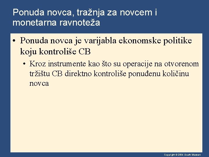 Ponuda novca, tražnja za novcem i monetarna ravnoteža • Ponuda novca je varijabla ekonomske