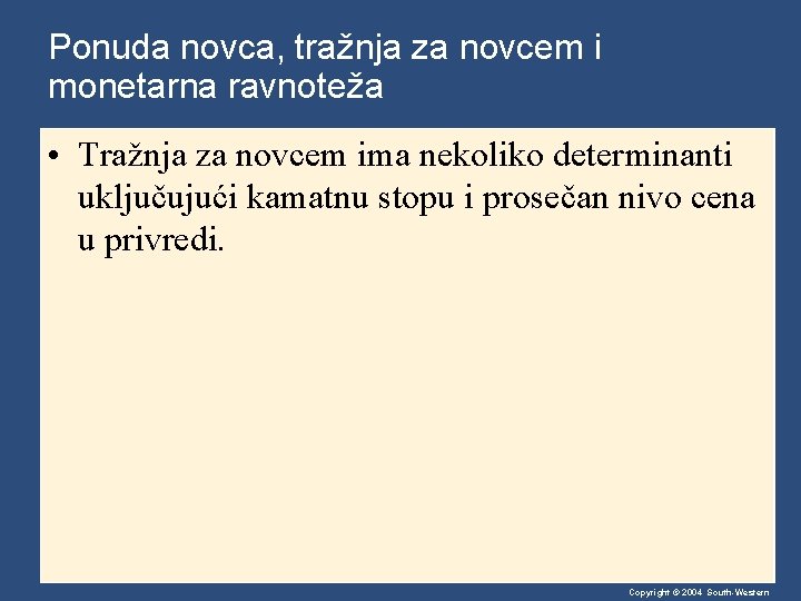 Ponuda novca, tražnja za novcem i monetarna ravnoteža • Tražnja za novcem ima nekoliko