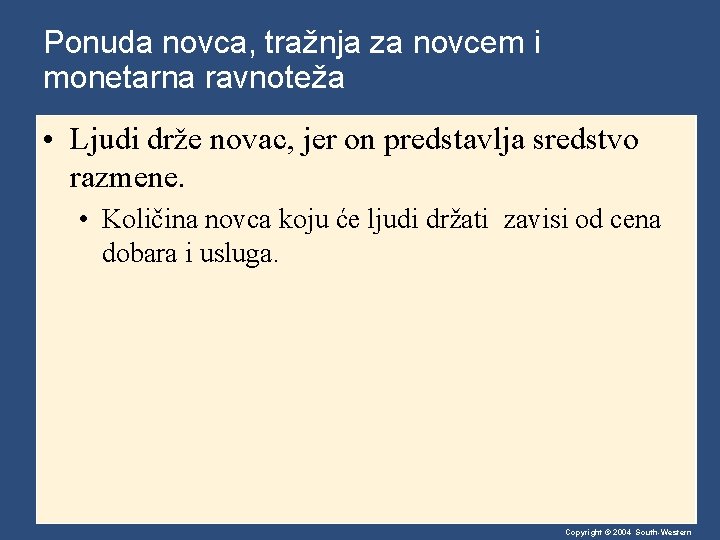 Ponuda novca, tražnja za novcem i monetarna ravnoteža • Ljudi drže novac, jer on