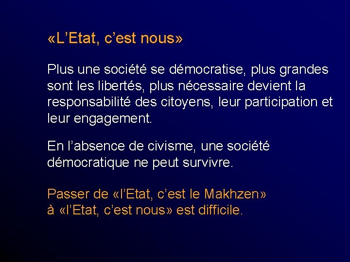  «L’Etat, c’est nous» Plus une société se démocratise, plus grandes sont les libertés,
