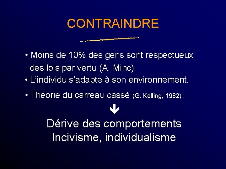 CONTRAINDRE • Moins de 10% des gens sont respectueux des lois par vertu (A.