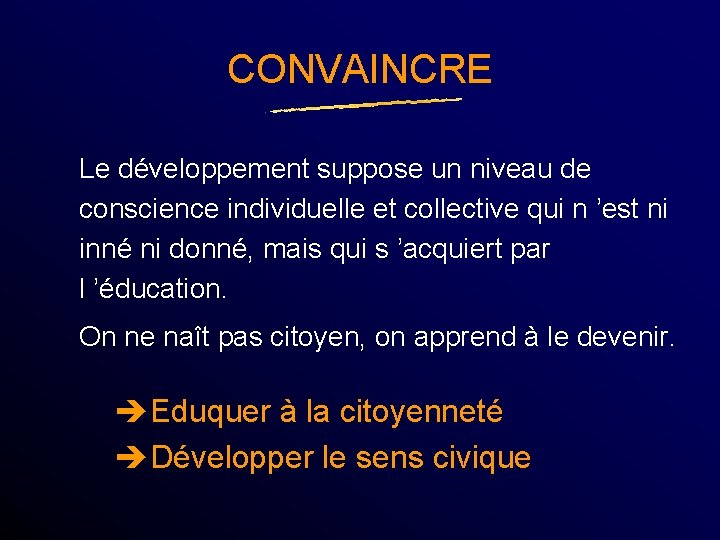 CONVAINCRE Le développement suppose un niveau de conscience individuelle et collective qui n ’est