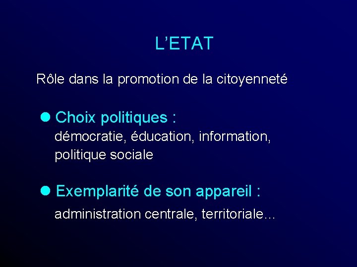 L’ETAT Rôle dans la promotion de la citoyenneté l Choix politiques : démocratie, éducation,