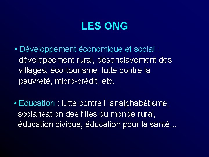LES ONG • Développement économique et social : développement rural, désenclavement des villages, éco-tourisme,