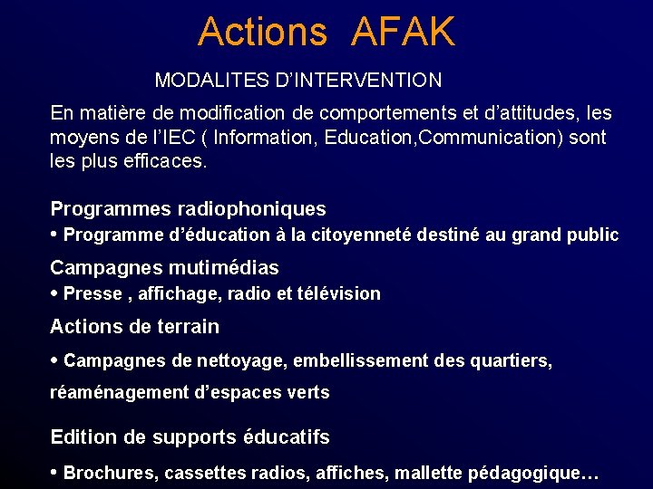 Actions AFAK MODALITES D’INTERVENTION En matière de modification de comportements et d’attitudes, les moyens