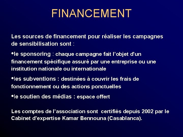FINANCEMENT Les sources de financement pour réaliser les campagnes de sensibilisation sont : •