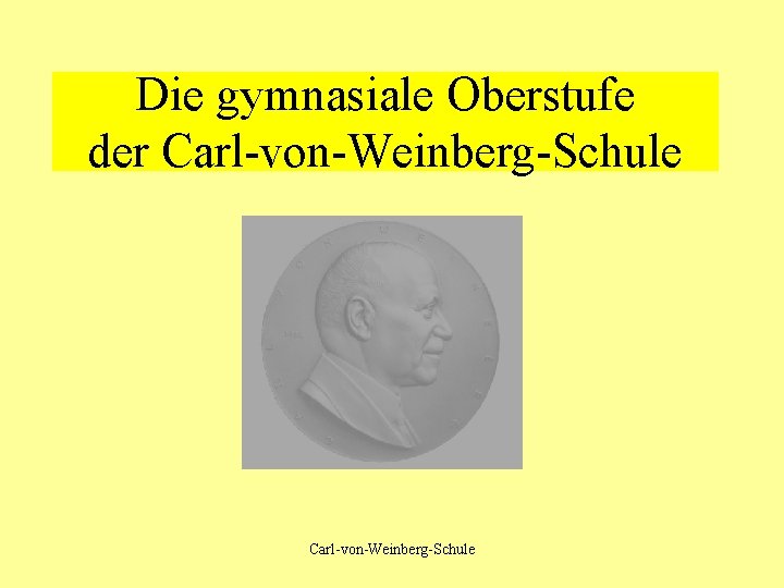 Die gymnasiale Oberstufe der Carl-von-Weinberg-Schule 