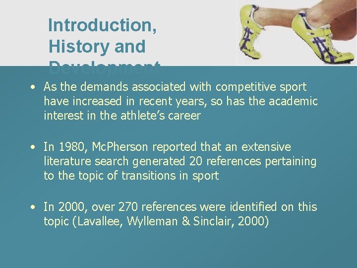 Introduction, History and Development • As the demands associated with competitive sport have increased