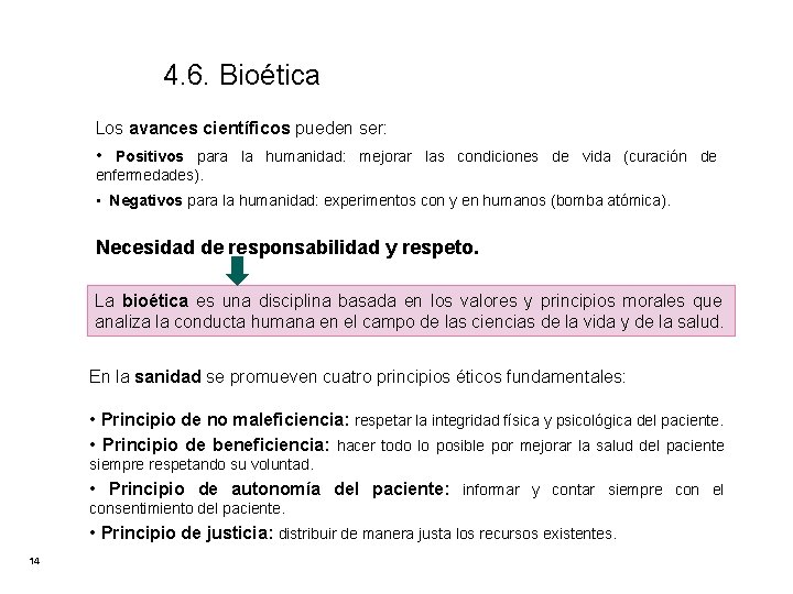 4. 6. Bioética Los avances científicos pueden ser: • Positivos para la humanidad: mejorar