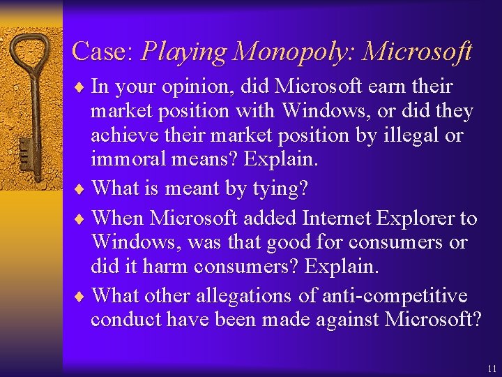 Case: Playing Monopoly: Microsoft ¨ In your opinion, did Microsoft earn their market position