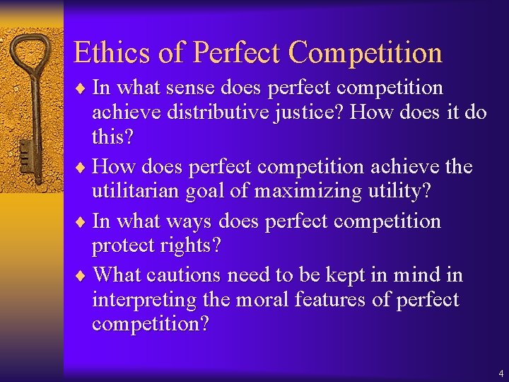 Ethics of Perfect Competition ¨ In what sense does perfect competition achieve distributive justice?