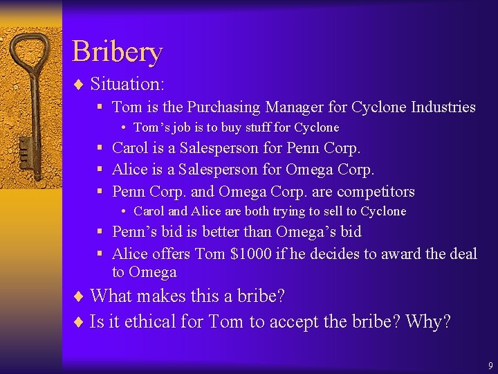 Bribery ¨ Situation: § Tom is the Purchasing Manager for Cyclone Industries • Tom’s