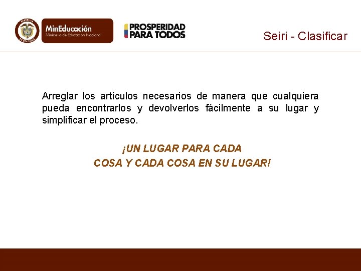 Seiri - Clasificar Arreglar los artículos necesarios de manera que cualquiera pueda encontrarlos y Seiri - Clasificar Arreglar los artículos necesarios de manera que cualquiera pueda encontrarlos y