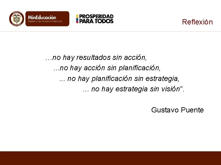 Reflexión …no hay resultados sin acción, . . . no hay acción sin planificación, Reflexión …no hay resultados sin acción, . . . no hay acción sin planificación,