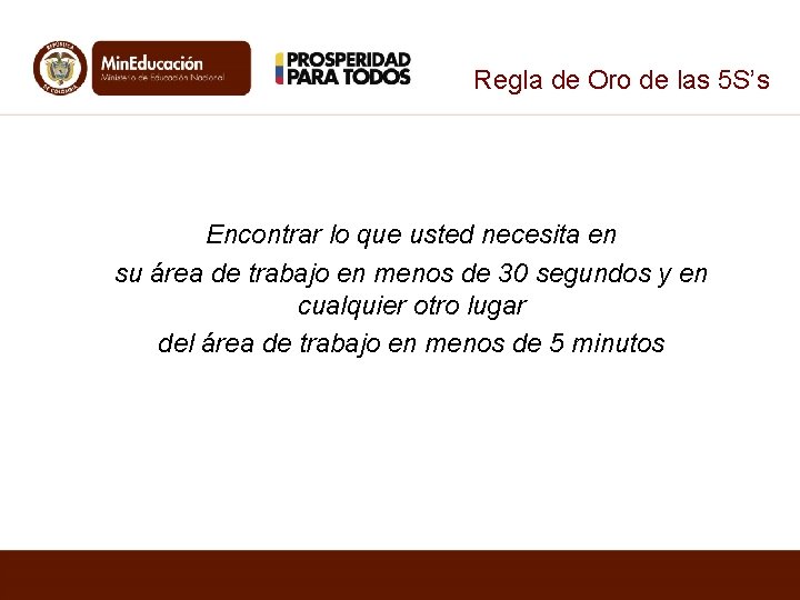 Regla de Oro de las 5 S’s Encontrar lo que usted necesita en su Regla de Oro de las 5 S’s Encontrar lo que usted necesita en su