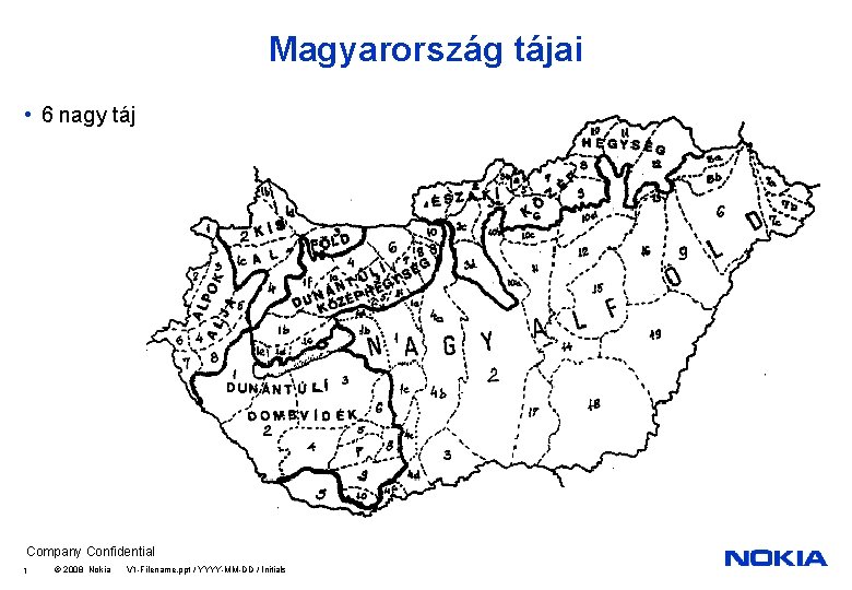 Magyarország tájai • 6 nagy táj Company Confidential 1 © 2008 Nokia V 1