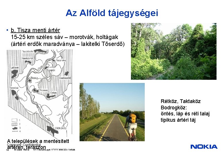 Az Alföld tájegységei • b, Tisza menti ártér 15 -25 km széles sáv –