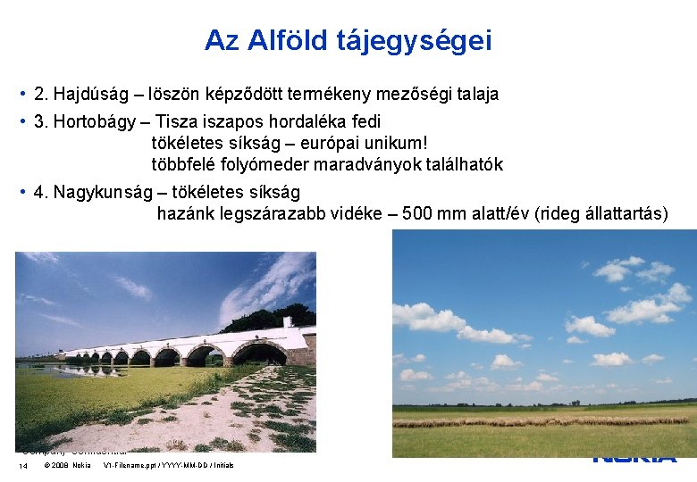 Az Alföld tájegységei • 2. Hajdúság – löszön képződött termékeny mezőségi talaja • 3.