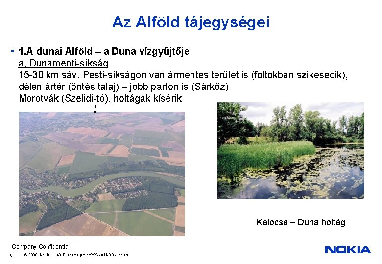 Az Alföld tájegységei • 1. A dunai Alföld – a Duna vízgyűjtője a, Dunamenti-síkság Az Alföld tájegységei • 1. A dunai Alföld – a Duna vízgyűjtője a, Dunamenti-síkság