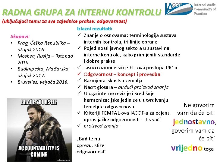 RADNA GRUPA ZA INTERNU KONTROLU (uključujući temu za sve zajednice prakse: odgovornost) Izlazni rezultati: RADNA GRUPA ZA INTERNU KONTROLU (uključujući temu za sve zajednice prakse: odgovornost) Izlazni rezultati: