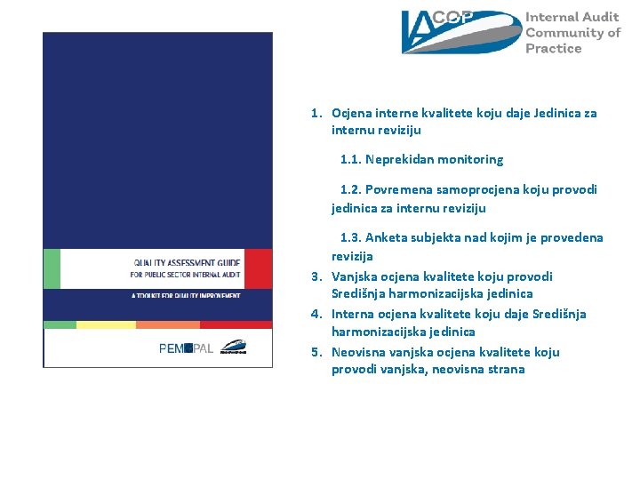 1. Ocjena interne kvalitete koju daje Jedinica za internu reviziju 1. 1. Neprekidan monitoring 1. Ocjena interne kvalitete koju daje Jedinica za internu reviziju 1. 1. Neprekidan monitoring