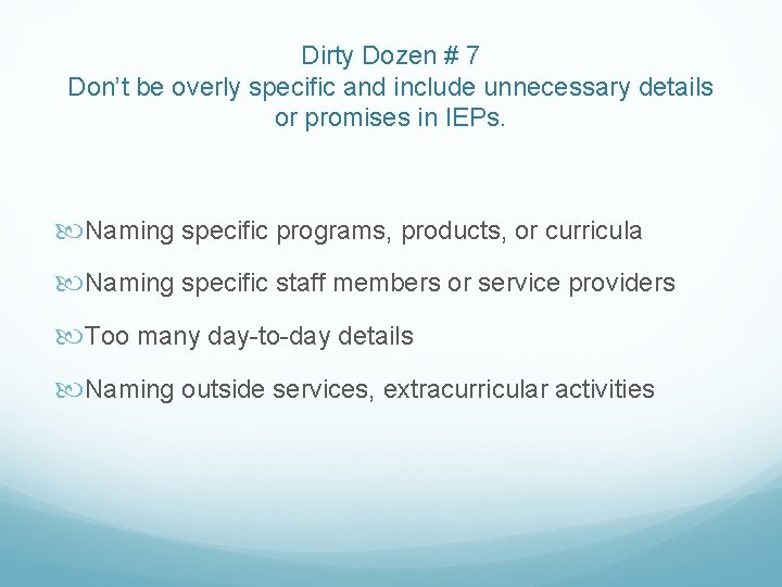 Dirty Dozen # 7 Don’t be overly specific and include unnecessary details or promises Dirty Dozen # 7 Don’t be overly specific and include unnecessary details or promises