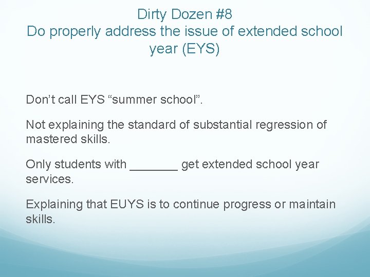 Dirty Dozen #8 Do properly address the issue of extended school year (EYS) Don’t Dirty Dozen #8 Do properly address the issue of extended school year (EYS) Don’t
