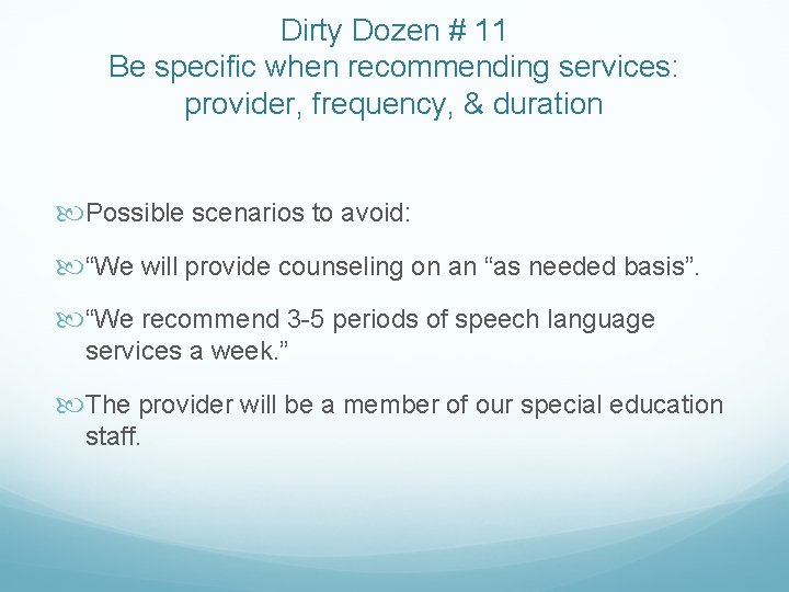 Dirty Dozen # 11 Be specific when recommending services: provider, frequency, & duration Possible Dirty Dozen # 11 Be specific when recommending services: provider, frequency, & duration Possible