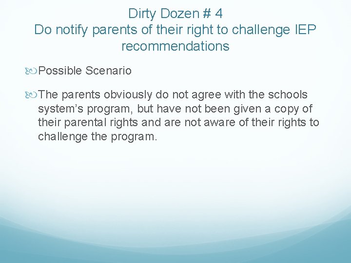 Dirty Dozen # 4 Do notify parents of their right to challenge IEP recommendations Dirty Dozen # 4 Do notify parents of their right to challenge IEP recommendations