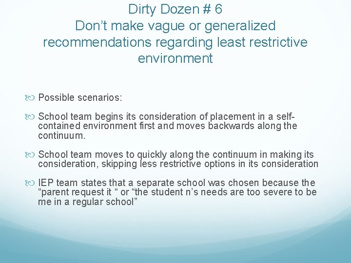 Dirty Dozen # 6 Don’t make vague or generalized recommendations regarding least restrictive environment Dirty Dozen # 6 Don’t make vague or generalized recommendations regarding least restrictive environment